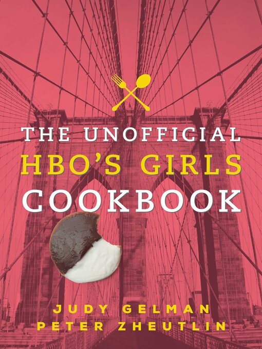 Title details for The Unofficial HBO's Girls Cookbook by Judy Gelman - Available